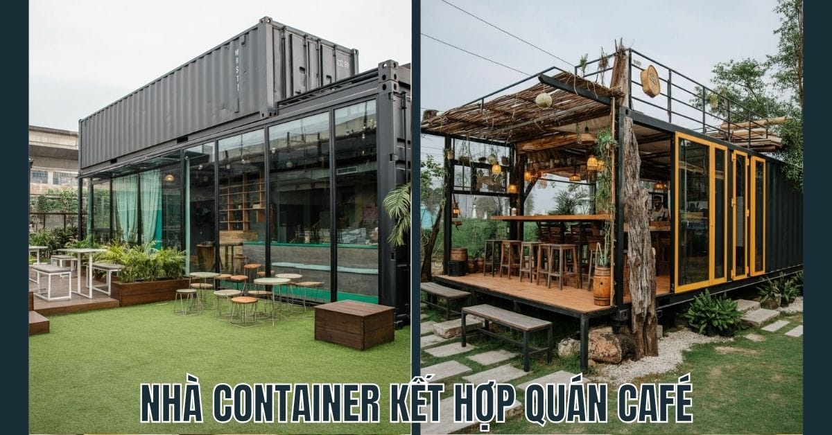 Top 15 Mẫu Nhà Container Đẹp Nhất 2025 - Thiết Kế Hiện Đại Nha container ket hop quan cafe